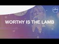 Worthy Is The Lamb - Hillsong Worship