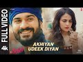 Akhiyan Udeek Diyan (Full Video) | Shiddat | Sunny K, Radhika M, Diana P| Manan B | Master Saleem
