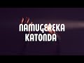 Namugereka Katonda (Lyrics)
