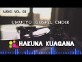 HAKUNA KUAGANA AUDIO UMUCYO GOSPEL CHOIR