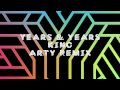 Years & Years - King (Arty Remix)