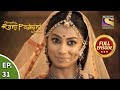Ep 31 - Padmini Gets Challenged - Chittod Ki Rani Padmini Ka Johur - Full Episode