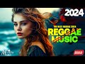 MÚSICA REGGAE INTERNACIONAL 2024 💞 Novo E Melhor Remix De Reggae 💞  REGGAE DO MARANHÃO 2024