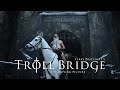 TROLL BRIDGE | The Moving Picture