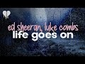 ed sheeran - life goes on (feat. luke combs) (lyrics)