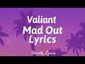 Valiant - Mad Out Lyrics | Strictly Lyrics
