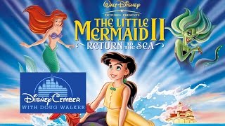 The Little Mermaid II: Return to the Sea - Disneycember