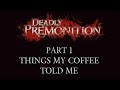 Deadly Premonition - Part 1 - Things My Coffee Told Me