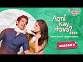 Aani Kay Hava | Season 2 All Episodes | Marathi Web Series