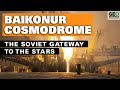 Baikonur Cosmodrome: The Soviet Gateway to the Stars