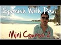 Learn Spanish With Paul - Mini Course 2