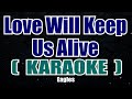 Love Will Keep Us Alive ( KARAOKE ) - Eagles