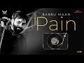 Babbu Maan Pain (Full Song) | Ik C Pagal | Latest Punjabi Songs 2018