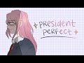 president perfect ✧ matchablossom animatic