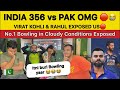 INDIA 356 vs NO.1 bowling 😭 Virat & Rahul exposed us 100 vs Pak Pakistan reaction on IND vs PAK