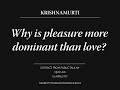 Why is pleasure more dominant than love? | J. Krishnamurti