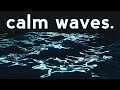 Calm Waves - Relaxing Video - Calming Music - Stress Relief