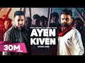 AYEN KIVEN : Gippy Grewal Ft. Amrit Maan (Full Video) Punjabi Songs | Geet MP3 | Album 22Sept