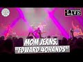 Mom Jeans. "Edward 40hands" LIVE
