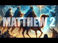 Matthew 2 :  The Magi Visit the Messiah