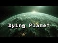 Dying Planet - Post-Apocalyptic Dark Ambient Music