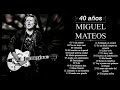 Miguel Mateos ❘ 40 años de éxitos