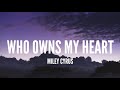 Miley Cyrus / Who Owns My Heart (Lyrics)