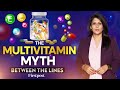 Do Multivitamins Work? The Truth Behind the Supplement Industry| Between the Lines with Palki Sharma