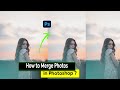 How to Merge Photos in Photoshop | Photoshop Tutorial