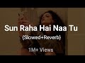 Sun Raha Hai Na Tu { Slowed + Reverb} | Lofi | Shreya Ghoshal | Aashiqui 2 | AT Vibes