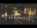Ve Kamleya Lofi | Rocky Aur Rani Kii Prem Kahaani  | Arijit Singh & Shreya Ghoshal |  NG Status 2.0