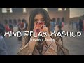 MIND RELAX MASHUP | Lofi Song Mix ) #Trending #LofiMusic [ Slowed & Reverb ]
