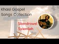 Khasi Gospel Songs Collection | Skendrowel Syiemlieh | old khasi gospels music