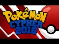 Pokemon Rap - Pokemon Cypher 2016