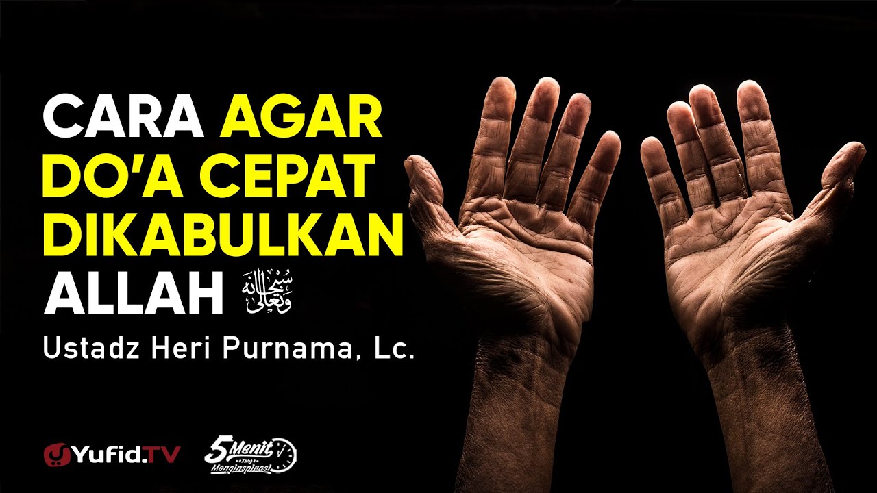 Cara Agar Doa Cepat Dikabulkan Allah - Ustadz Heri Purnama, Lc. - 5 Menit yang Menginspirasi Cara Agar Doa Cepat Dikabulkan Allah - Ustadz Heri Purnama, Lc. - 5 Menit yang Menginspirasi