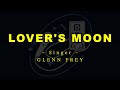 Lover's Moon by Glenn Frey (Public Karaoke Channel)