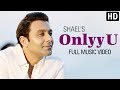 Shael's Onlyy U | Latest Hindi Songs 2019 | Latest Indipop Songs 2019  | Shael Official