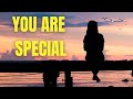 YOU ARE SPECIAL! VERY SPECIAL!