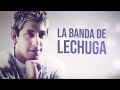 La Banda de Lechuga - La Plazita │ Lyric 2023