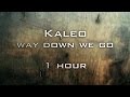 Kaleo - Way down we go [Lyrics] 1 hour
