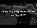 Chúng Ta Không Thuộc Về Nhau (Lofi Ver) - Sơn Tùng M-TP | Nhạc Lofi Chill Hot Tiktok | vankhoa