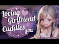 Loving Girlfriend Spoils You [Roleplay] [Cuddles] (F4A)