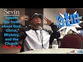 Sevin speaks "the truth" about God, Christ, Ministry, and the Church. Part 1A
