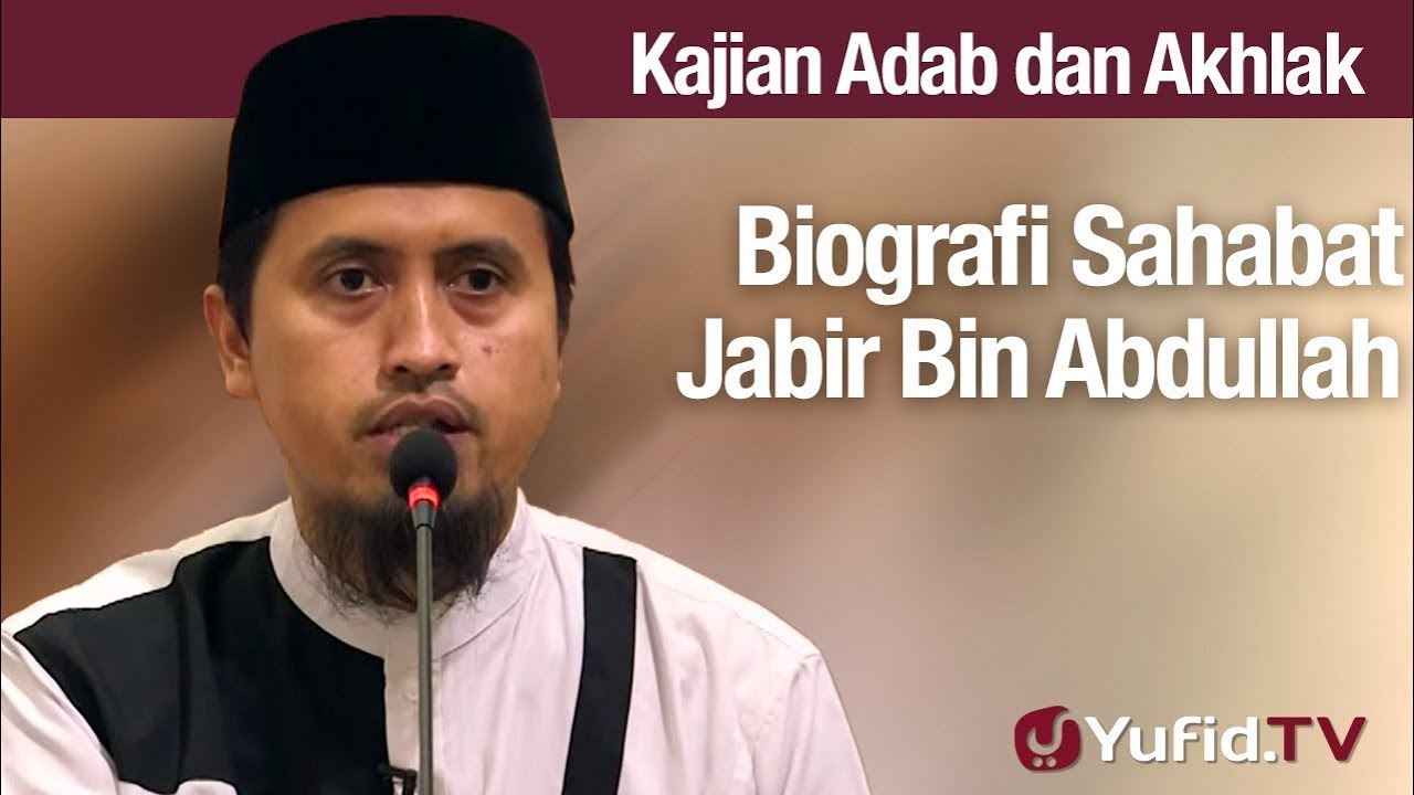 Kajian Akhlak #125: Biografi Jabir Bin Abdullah - Ustadz Abdullah Zaen, Lc., MA Kajian Akhlak #125: Biografi Jabir Bin Abdullah - Ustadz Abdullah Zaen, Lc., MA