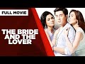 THE BRIDE AND THE LOVER: Lovi Poe, Paulo Avelino & Jennylyn Mercado  |  Full Movie