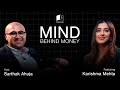 Unveiling the Money Mind of Karishma Mehta | Mind Behind Money | Episode 1