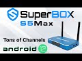 SuperBox S5 Max Android 12 TV Box - Wow! 1000s Of Live Channels