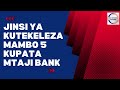 Jinsi ya kutekeleza mambo 5 kupata mtaji wa biashara bank