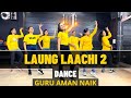Laung Laachi 2 | Ammy Virk | Neeru  Bajwa | Bollywood Dance  | Guru Aman Naik | Punjabi Dance ||