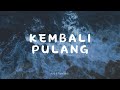 Kembali Pulang - Suara Kayu feat. Feby Putri [Lirik Lagu]